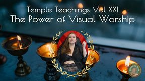 Temple Teachings Vol XXI: The Power of Visual Worship