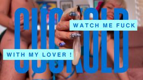 Cuckold, watch me fuck with my lover
