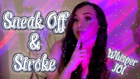 Sneak Off & Stroke - Whisper JOI