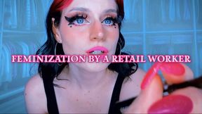 Feminization by a Retail Worker