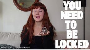 You Need To Be Locked