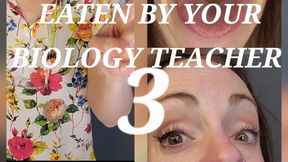 Eaten By Your Biology Teacher 3