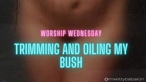 Pussy Worship Wednesday - Trimming and Oiling My Bush