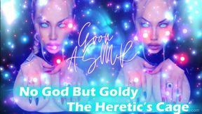 No God but Goldy - the Heretic�s Cage