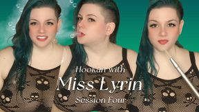 Hookah with Miss Lyrin: Session Four