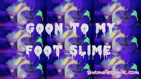 ALL BETA LOSERBATOR PIXELPUMPERS MUST GOON TO MY FOOT SLIME