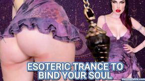 ESOTERIC TRANCE TO BIND YOUR SOUL