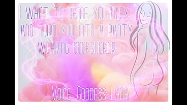 I want to name you alex and turn you into a cocksucker by GoddessLana