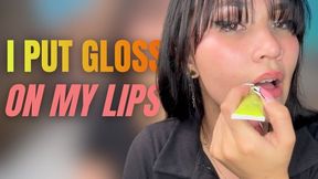 i put gloss on my lips