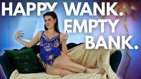 Happy Wank. Empty Bank. - Sophia Truee delivers a cold, commanding emptied bank ritual where your debts are reviewed, tasks are issued, and punishment is guaranteed if you fail