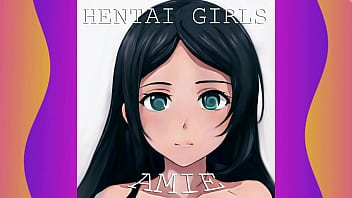 HENTAI GIRLS - Amie