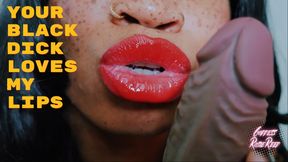 Your Black Dick Loves My Lips- Ebony Sensual Domme Goddess Rosie Reed Teases Your Black Cock With My Big Ebony Juicy Lips- 1080p HD