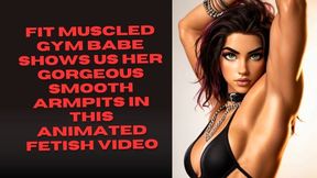 fit muscled gym babe shows us her gorgeous smooth armpits in this animated fetish video