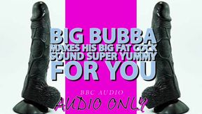 Big Bubba Makes His Big Fat Cock Sound Yummy for You Its My Voice Lowered!!!