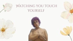 Watching touch yourself
