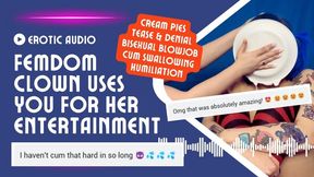 AUDIO ONLY Femdom Clown Uses You For Her Entertainment