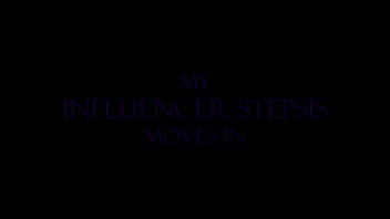 My Influencer Stepsis Moves In