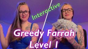 Greedy Farrah Level 1