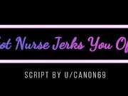 (M4M) Hot Nurse Jerks You Off (Audio) (Femboy) (Gentle Dom)
