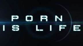 Porn Is Life