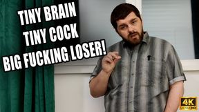 Tiny Brain, Tiny Cock, Big Fucking Loser - 4k UHD 2160p - KingMarti