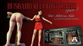 Husband Reconditioning Part 2