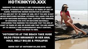 Hotkinkyjo at the beach take huge dildo from mrhankey in her anal hole, belly bulge &amp_ prolapse