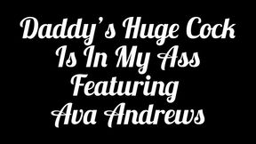 daddy’s huge cock is in my ass featuring the amazing ava andrews