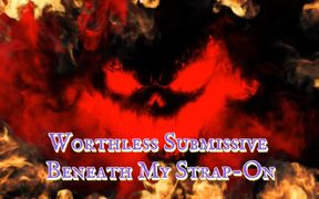 Worthless Submissive Beneath My Strap-on