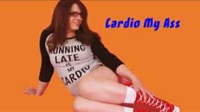 Cardio My Ass