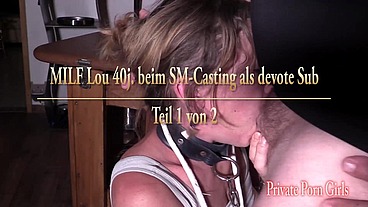 MILF Lou 40j. beim SM-Casting als devote Sub - Part 1