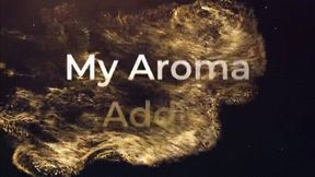 My Aroma Addict *mp4*