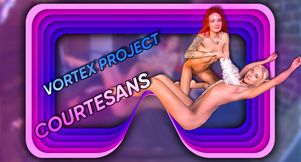 Vortex Project: COURTESANS. Part 1