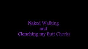 Naked Walking and Clenching Butt Cheeks