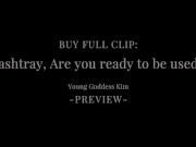 ashtray, are you ready to be used Preview - Human ashtray POV - Goddess Kim