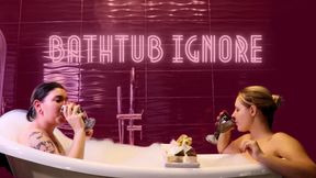 Bathtub Ignore by Devillish Goddess Ileana w\ Goddess Holy Catharsis