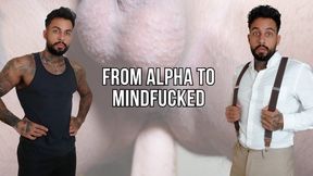 From Alpha to Mindfucked - Lalo Cortez