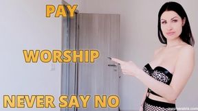 PAY, WORSHIP, NEVER SAY NO