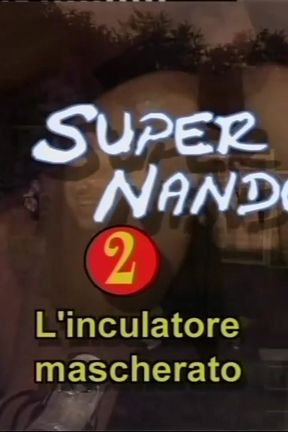 Super Nando 2 the Masked Fucker