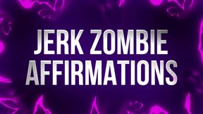 Jerk Zombie Affirmations for Braindead Porn Addicted Losers