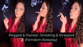 Pegged & Owned: Smoking & Strapped (Femdom Roleplay)