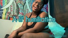 A lil' humiliation
