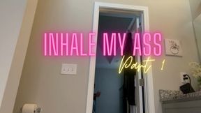 Inhale My Ass Part 1