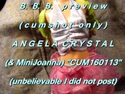 B.B.B. preview Angela Crystal (& MiniJoanna) "160113"(cum only)AVI noSloMo