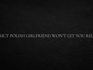 Strict Polish Girlfriend Won’t Let You Relax