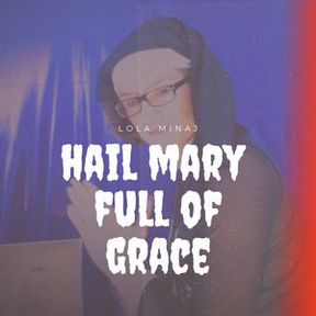 Hail Mary Full of Grace