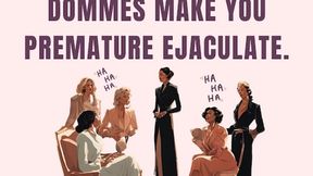 Mean Step-Mommy Dommes Make You Premature Ejaculate.