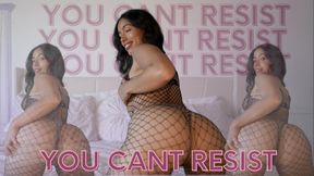 You CANT resist