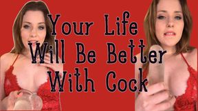 Your Life Will Be Better With Cock - 309