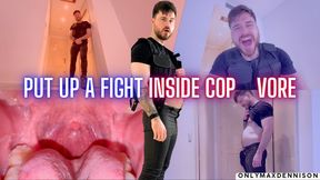PUT UP A FIGHT INSIDE COP - VORE